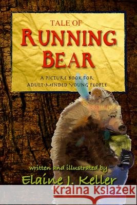 Tale of Running Bear: A Picture Book for Adult-MInded Young People Keller, Elaine J. 9781941117019 Brooklyn Indie Press