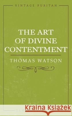 The Art of Divine Contentment Thomas Watson 9781941129777