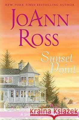 Sunset Point: A Shelter Bay Novel JoAnn Ross 9781941134115