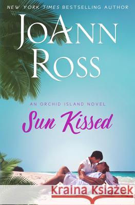 Sun Kissed: An Orchid Island Novel JoAnn Ross 9781941134139