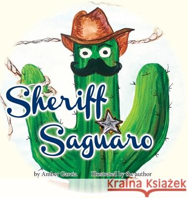 Sheriff Saguaro Amber Garcia Amber Garcia 9781941138779 Three Knolls Publishing