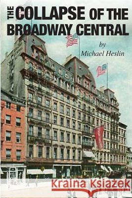 The Collapse of the Broadway Central Michael Heslin 9781941138915