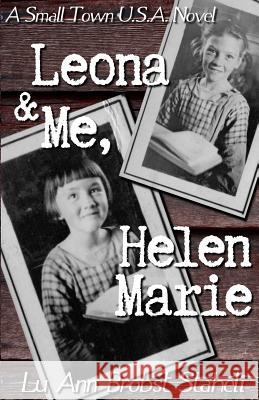 Leona & Me, Helen Marie Lu Ann Brobst Staheli 9781941145708 Back Yard Press