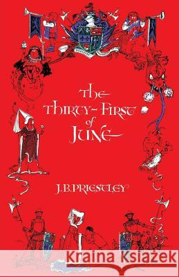 The Thirty-First of June J B Priestley, Lee Hanson 9781941147214 Valancourt Books