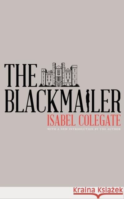 The Blackmailer Isabel Colegate   9781941147221