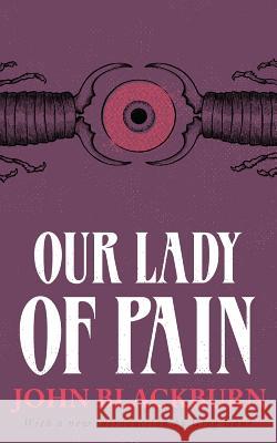 Our Lady of Pain John Blackburn Greg Gbur 9781941147238 Valancourt Books