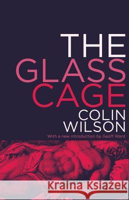 The Glass Cage Colin Wilson Geoff Ward 9781941147290