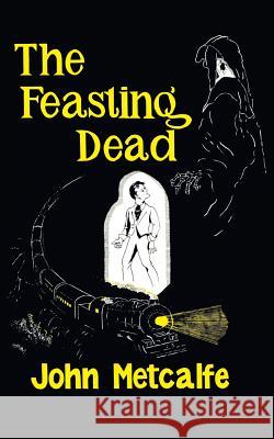 The Feasting Dead (Valancourt 20th Century Classics) John Metcalfe 9781941147412