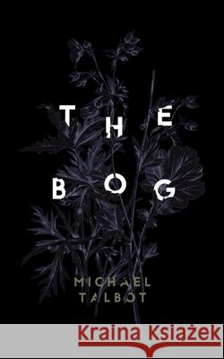 The Bog Michael Talbot 9781941147672