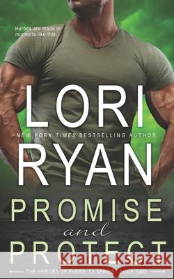 Promise and Protect: a small town romantic suspense novel Ryan, Lori 9781941149737 Lori Ryan