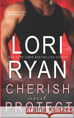 Cherish and Protect: a small town romantic suspense novel Ryan, Lori 9781941149782 Lori Ryan