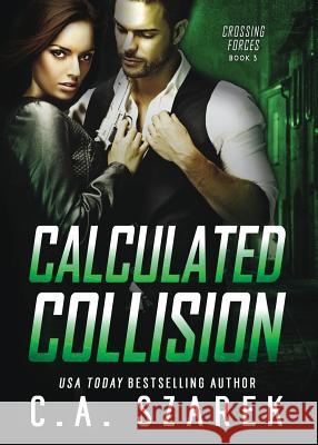 Calculated Collision C. A. Szarek 9781941151266 Paper Dragon Publishing