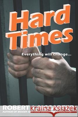 Hard Times Robert J. McCarter 9781941153369