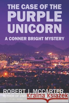 The Case of the Purple Unicorn: A Conner Bright Short Mystery Robert J. McCarter 9781941153543 Little Hummingbird Publishing
