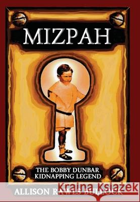 Mizpah: The Bobby Dunbar Kidnapping Legend Allison Rawls Bullock 9781941165119 Allison Rawls Bullock