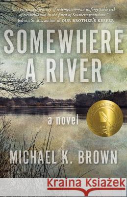 Somewhere A River Brown, Michael K. 9781941165379 Deeds Publishing