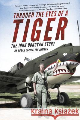 Through the Eyes of a Tiger: The John Donovan Story Susan Clotfelter Jimison 9781941165881 Deeds Publishing