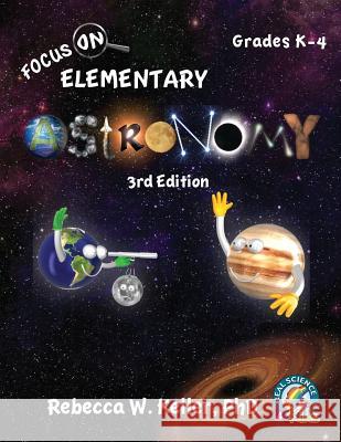 Focus On Elementary Astronomy Student Textbook 3rd Edition (softcover) Rebecca W Keller, PH D 9781941181300 Gravitas Publications, Inc.