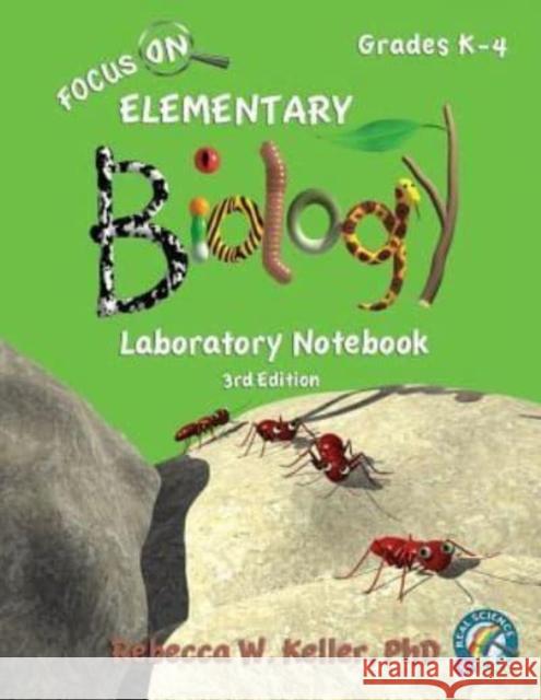 Focus On Elementary Biology Laboratory Notebook 3rd Edition Keller, Rebecca W. 9781941181348