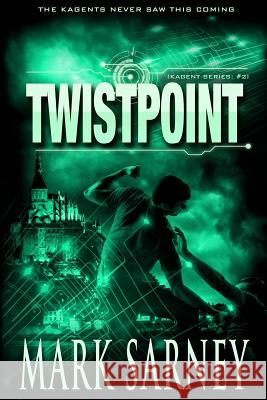 Twistpoint (Kagent Series: #2) Mark Sarney 9781941188033 