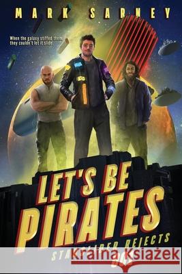 Let's Be Pirates: Starslider Rejects #001 Mark Sarney 9781941188149