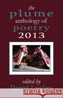 The Plume Anthology of Poetry 2013 Daniel Lawless Linda Pastan 9781941196021