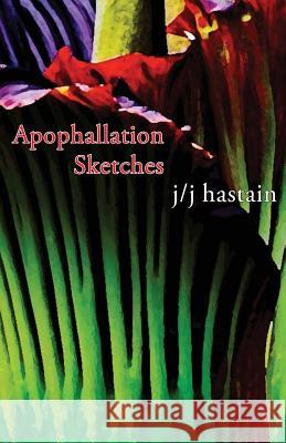 Apophallation Sketches Jj Hastain 9781941196182