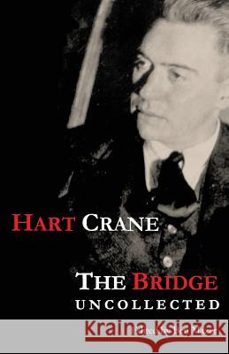 The Bridge: Uncollected Hart Crane Ben Mazer 9781941196199 Madhat, Inc.