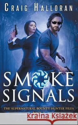 The Supernatural Bounty Hunter Files: Smoke Signals (Book 7 out of 10) Halloran, Craig 9781941208472 Two-Ten Book Press