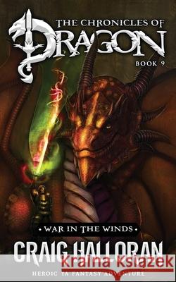 The Chronicles of Dragon: War in the Winds (Book 9) Craig Halloran 9781941208588 Two-Ten Book Press
