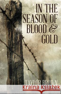 In the Season of Blood and Gold Taylor Brown 9781941209042