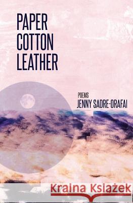 Paper, Cotton, Leather Jenny Sadre-Orafai 9781941209103 Press 53