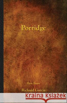 Porridge Richard Garcia 9781941209356