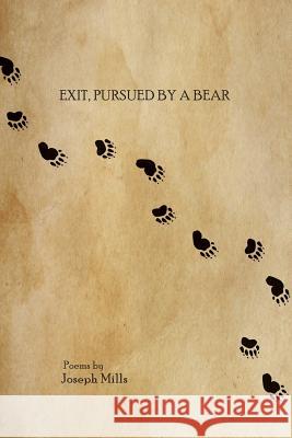 Exit, pursued by a bear Mills, Joseph 9781941209363 Press 53