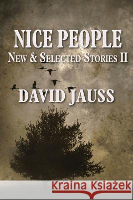 Nice People: New & Selected Stories II David Jauss (University of Arkansas) 9781941209592