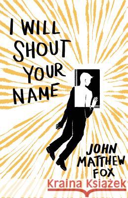 I Will Shout Your Name John Matthew Fox 9781941209653