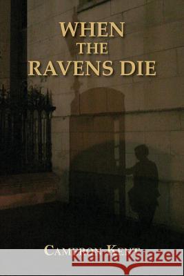When the Ravens Die Cameron Kent 9781941209707