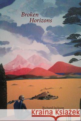 Broken Horizons Richard Jackson 9781941209721 Press 53