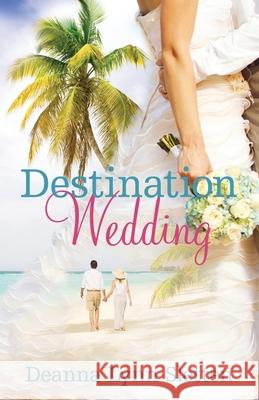 Destination Wedding A Novel Deanna Lynn Sletten 9781941212134