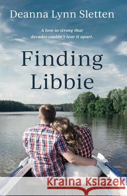 Finding Libbie Deanna Lynn Sletten 9781941212523 Deanna Lynn Sletten