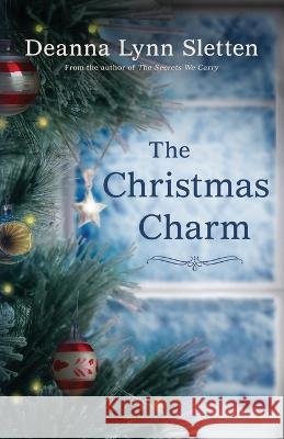 The Christmas Charm Deanna Lynn Sletten   9781941212707 Deanna Lynn Sletten