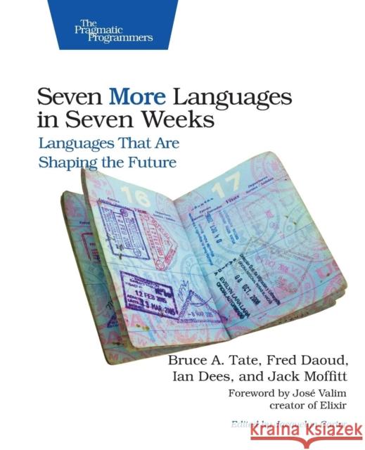 Seven More Languages in Seven Weeks: Languages That Are Shaping the Future Tate, Bruce; Dess, Ian; Daoud, Frederic 9781941222157 John Wiley & Sons