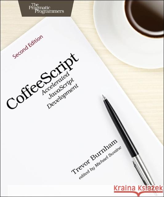 Coffeescript: Accelerated JavaScript Development Burnham, Trevor 9781941222263 John Wiley & Sons