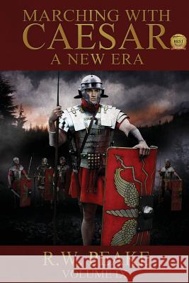 Marching With Caesar-A New Era: A New Era Hercules, Bz 9781941226070 R.W. Peake