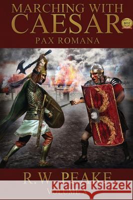 Marching With Caesar: Pax Romana Hercules, Bz 9781941226100 R.W. Peake
