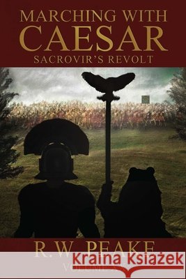 Marching With Caesar-Sacrovir's Revolt Bz Hercules Laura Prevost R W Peake 9781941226629