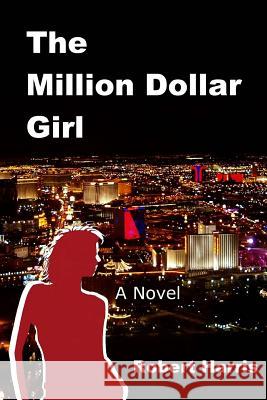 The Million Dollar Girl Robert Harris 9781941233078 Virtualsalt