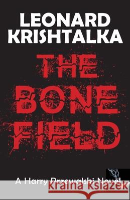 The Bone Field Krishtalka, Leonard 9781941237335 Anamcara Press LLC