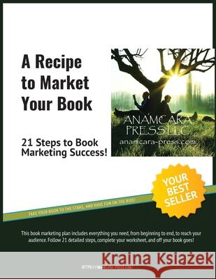 A Recipe to Market Your Book: 21 Steps to Book Marketing Success! M. Carroll 9781941237373 Anamcara Press LLC