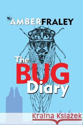 The Bug Diary Amber K. Fraley 9781941237793 Anamcara Press LLC